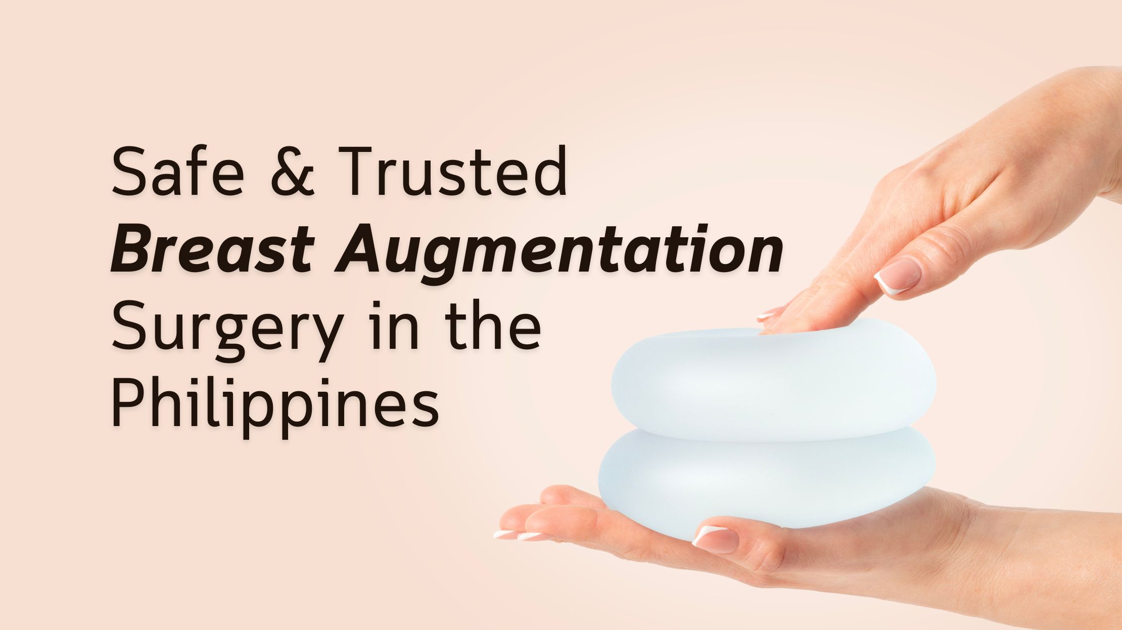 Read more about the article Safe & Trusted Breast Augmentation Surgery in the Philippines – Manny & Pie Calayan Clinic